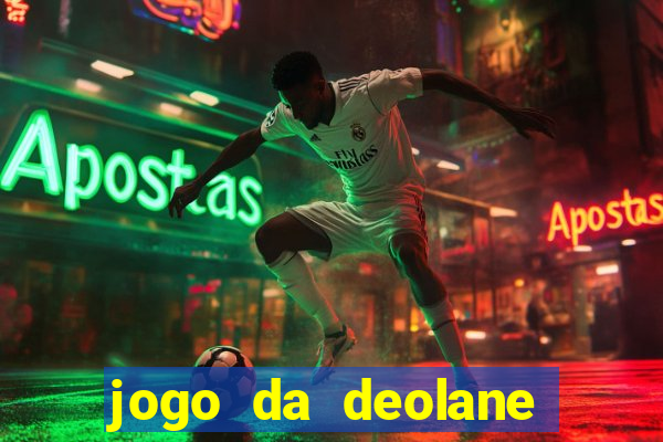 jogo da deolane que ganha dinheiro